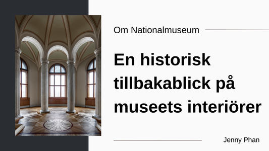 En historisk tillbakablick på Nationalmuseums interiörer av Jenny Phan