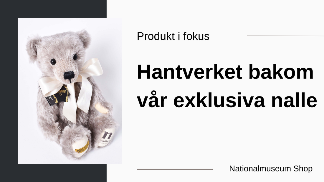 Hantverket bakom Nationalmuseums exklusiva nalle