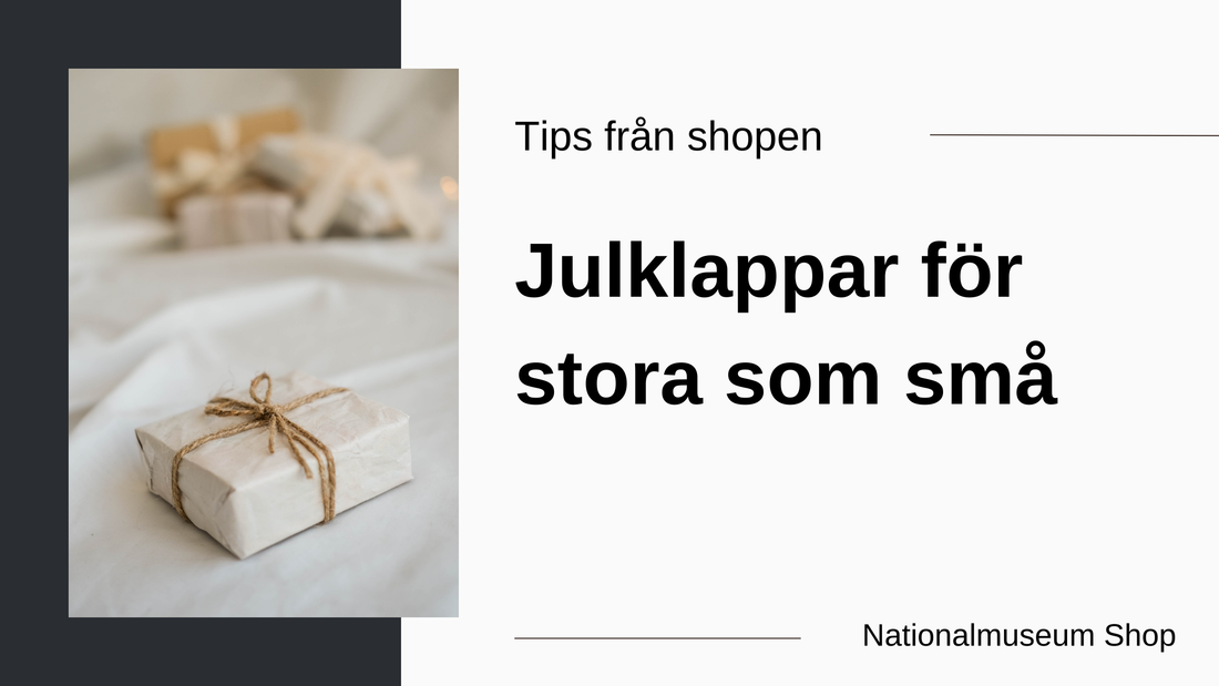 Julklappstips från Nationalmuseum för stora som små