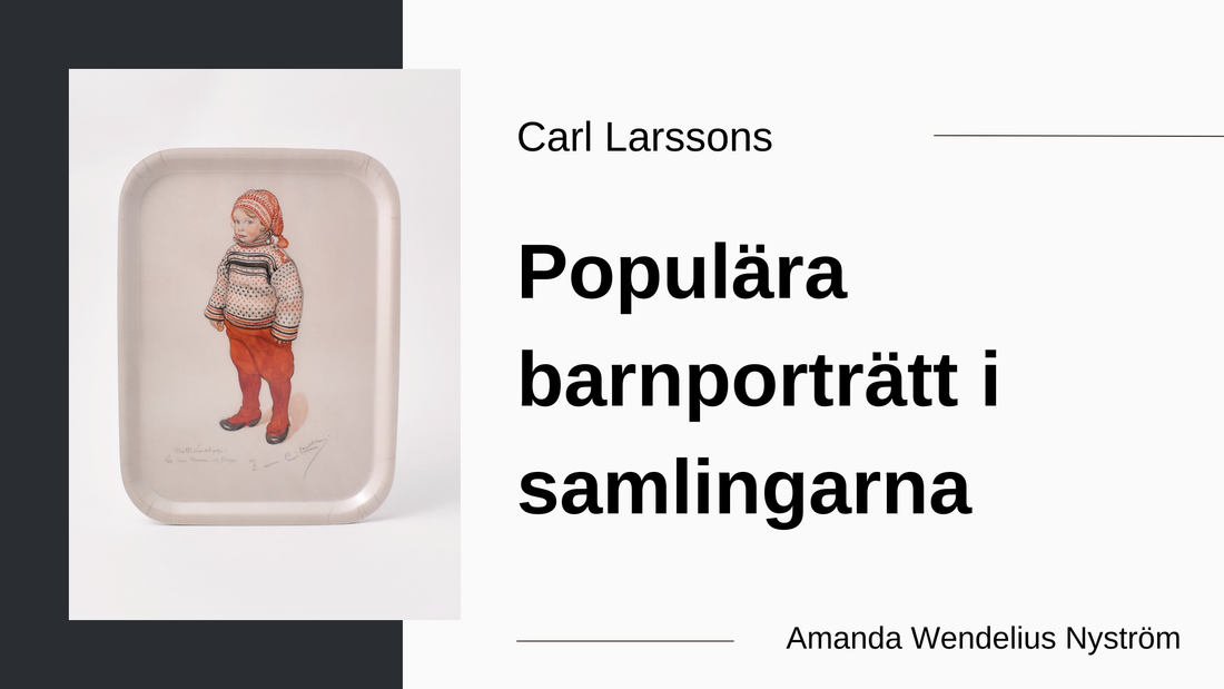 Carl Larsson – Populära barnporträtt i samlingarna av Amanda Wendelius Nyström, Nationalmuseum