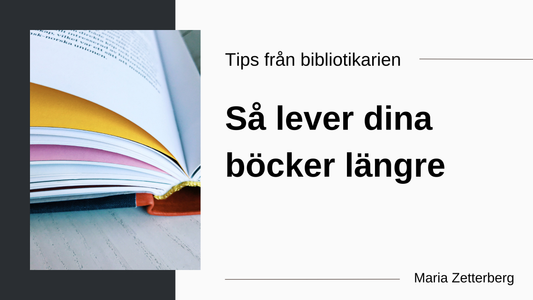 tips från Nationalmuseums bibliotikarie, så lever dina böcker längre
