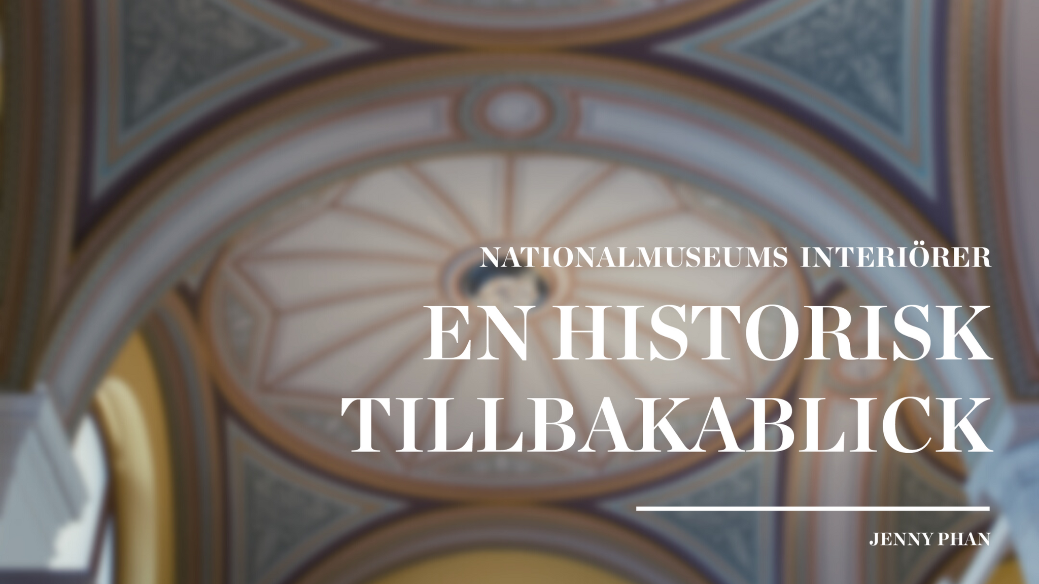Nationalmuseums interiörer – en historisk tillbakablick