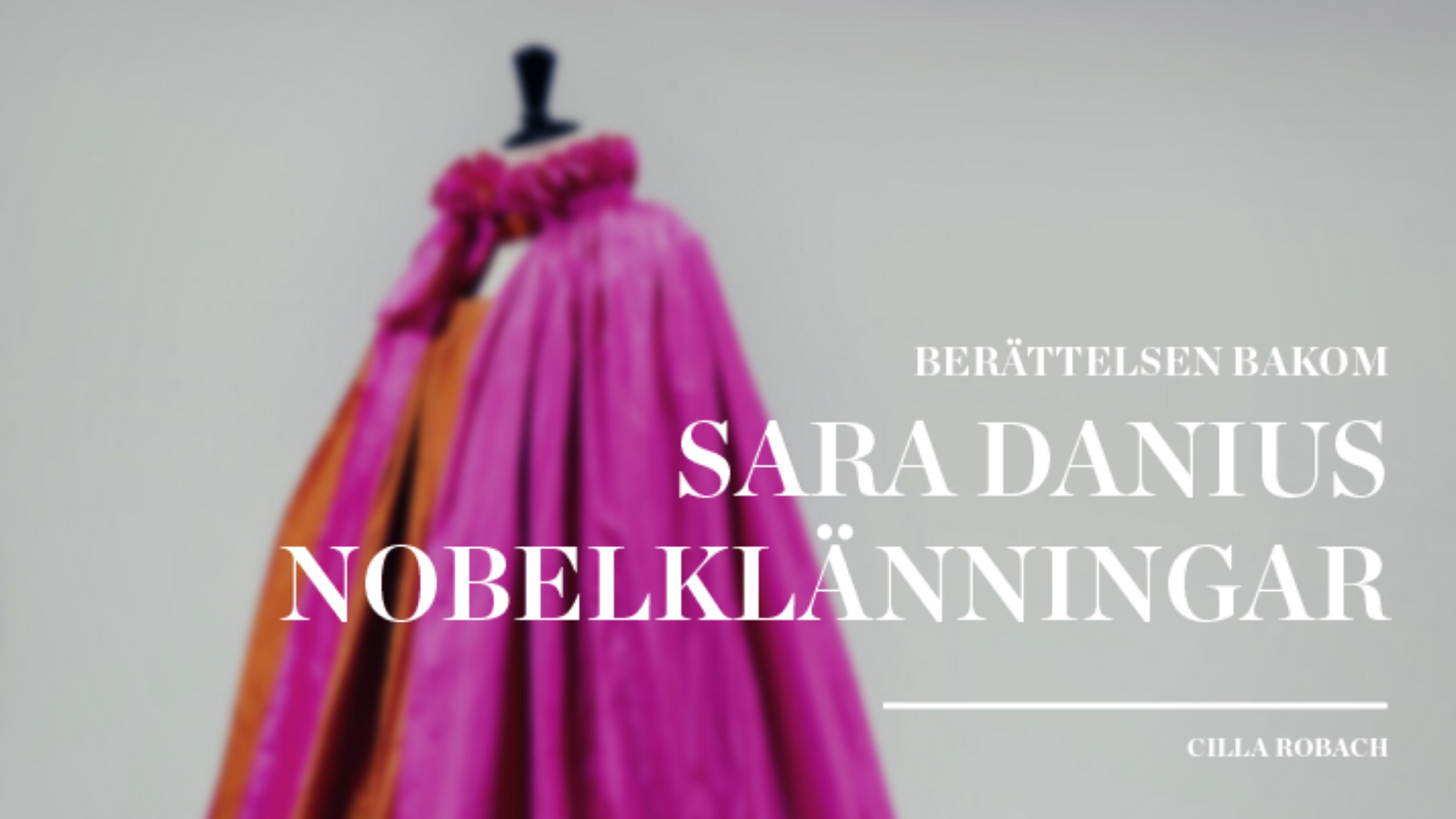 Berättelsen bakom – Sara Danius Nobelklänningar