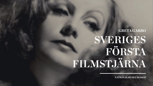Greta Garbo – Sveriges första filmstjärna