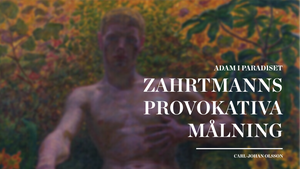 Adam i Paradiset – Zahrtmanns provokativa målning