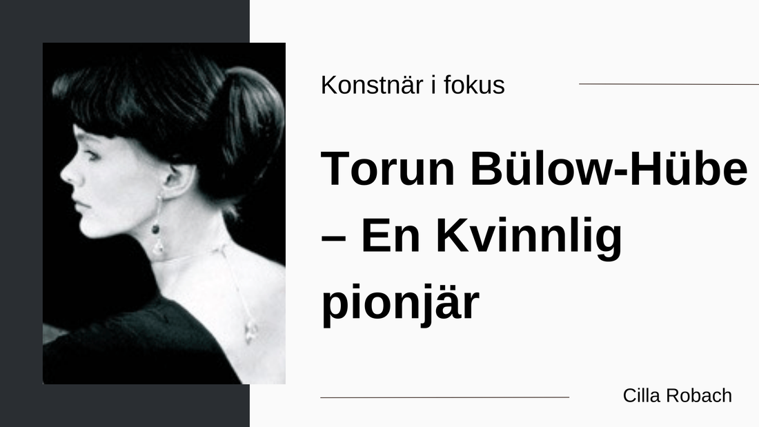 Torun Bülow-Hübe – Kvinnlig pionjär av Cilla Robach, Nationalmuseum