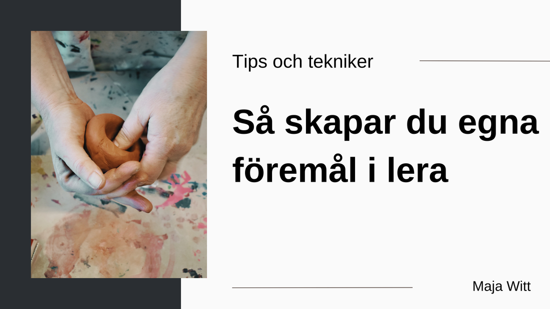 Tips och tekniker- så skapar du föremål i lera av Maja Witt, Nationalmuseum