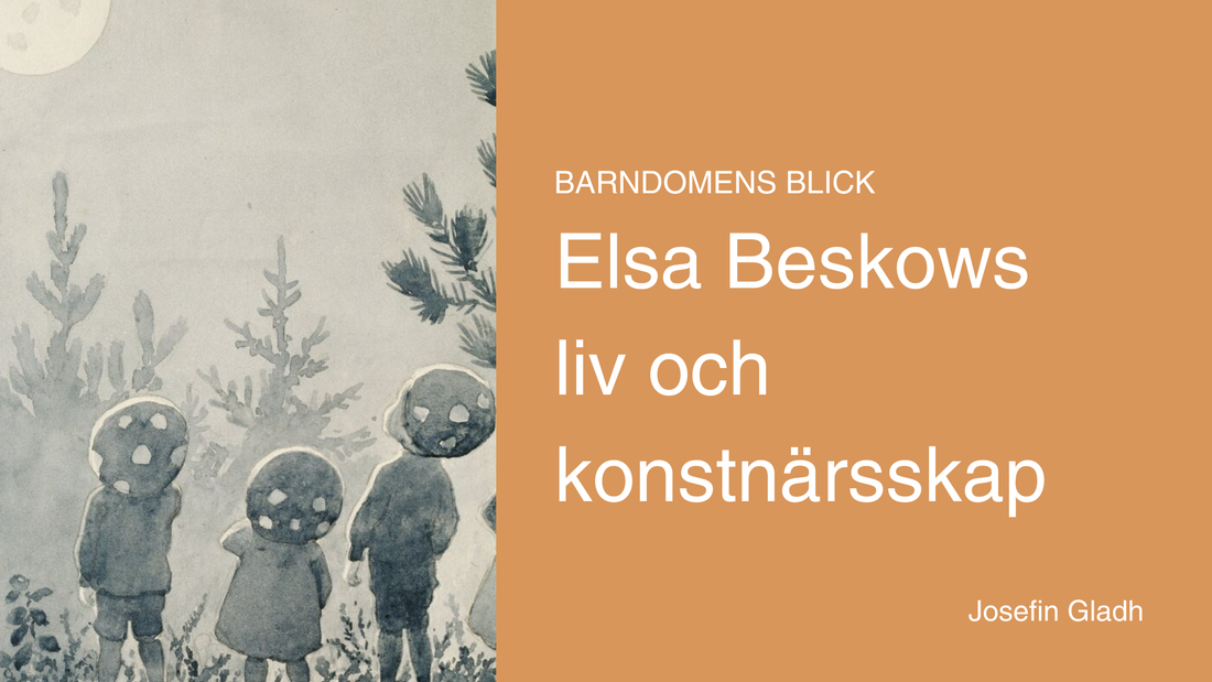 Barndomens blick – Elsa Beskows liv och konstnärskap av josefin gladh