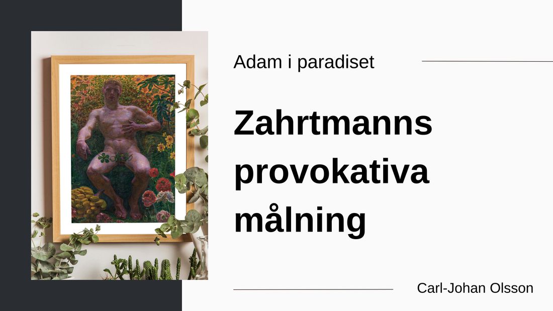 Adam i Paradiset – Zahrtmanns provokativa målning av Carl Johan Olsson, Nationalmuseum