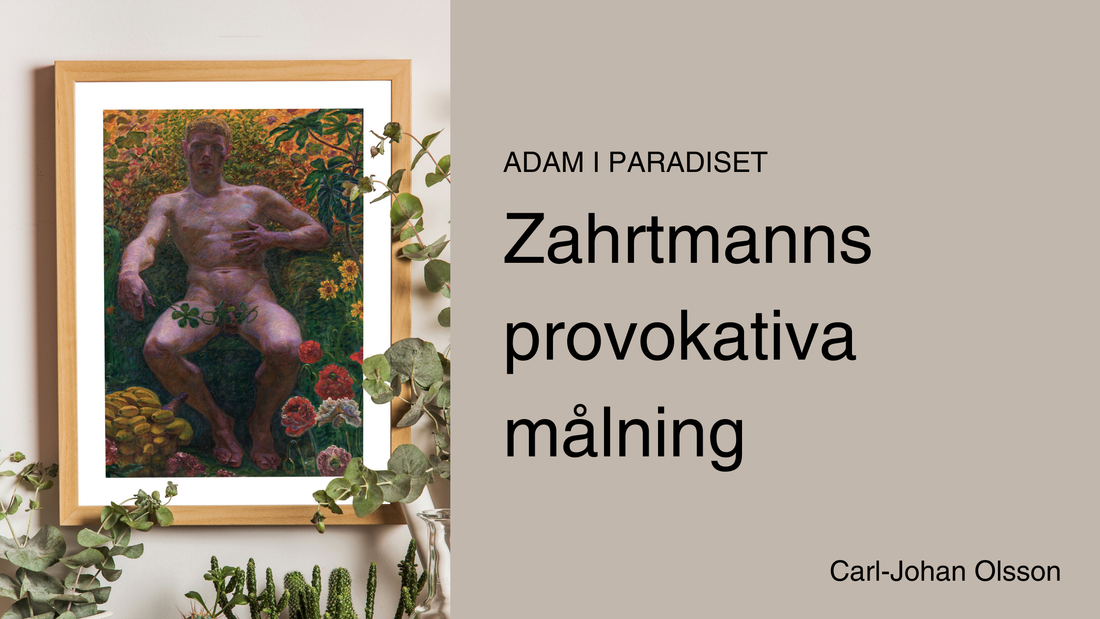 Adam i Paradiset – Zahrtmanns provokativa målning av Carl-Johan Olsson