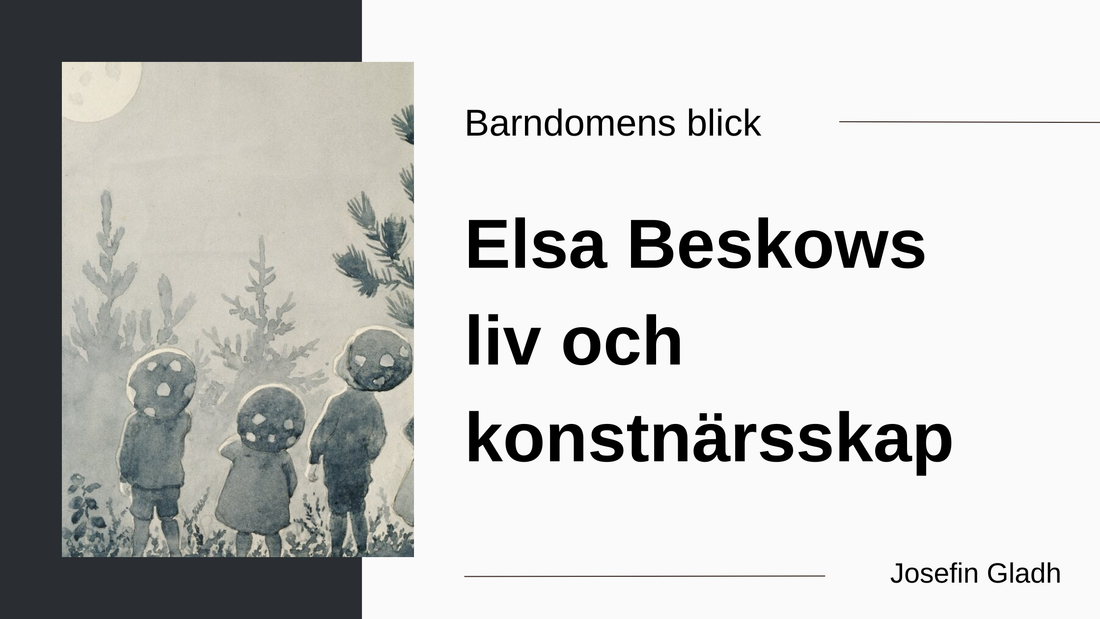 Barndomens blick – Elsa Beskows liv och konstnärskap av Josefin Gladh, Nationalmuseum