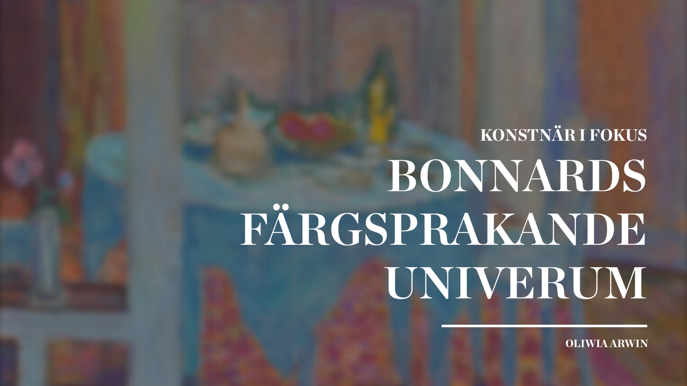 Pierre Bonnards färgsprakande universum
